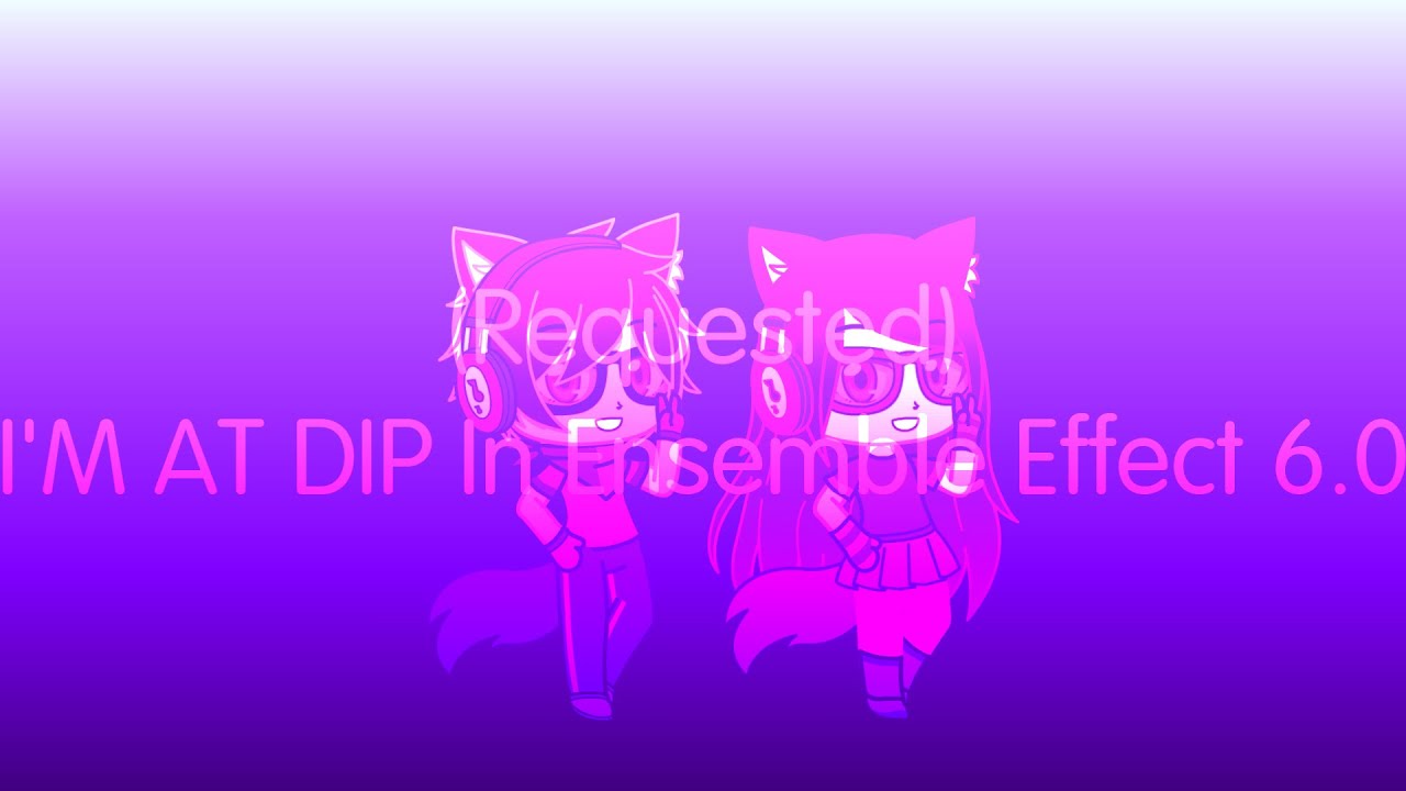(Requested) I'M AT DIP In Ensemble Effect 6.0 - YouTube