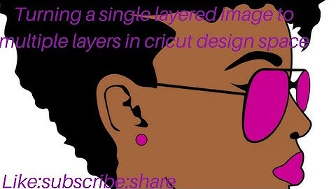 Part I: turning a single layered image into multiple layers in Cricut Design Space