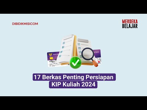 17 Berkas Penting Persiapan KIP Kuliah 2024