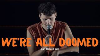 WE'RE ALL DOOMED // Dan Howell edit