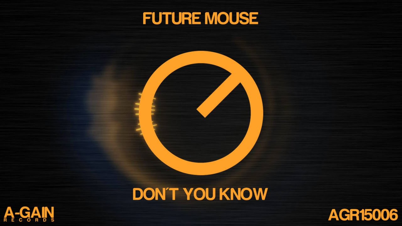 Watch Future Mouse - Don't You Know (Original Mix) on YouTube Watch Future Mouse - Don't You Know (Original Mix) on YouTube
