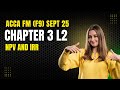 ACCA FM (F9) Sept 25 Chapter 3 L2 NPV and IRR
