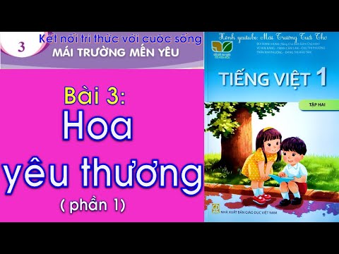Video Tiếng Việt lớp 1 Tập 2| Bài 3 Hoa yêu thương Phần 1 |... - youtube