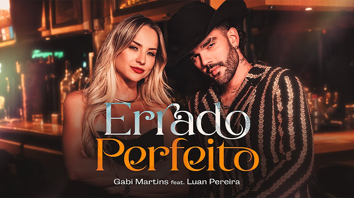 Gabi Martins, Luan Pereira - Errado Perfeito