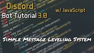 Discord Bot Tutorial 3.0 - Simple Message Leveling System [9]