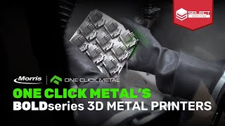 One Click Metal's BOLDseries 3D Metal Printers - Select Additive Technologies