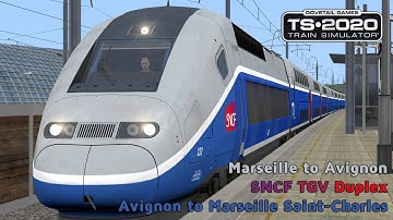 Train Simulator 2020 - Marseille to Avignon - SNCF TGV Duplex - Avignon to Marseille Saint Charles