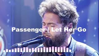 Passenger | Let Her Go