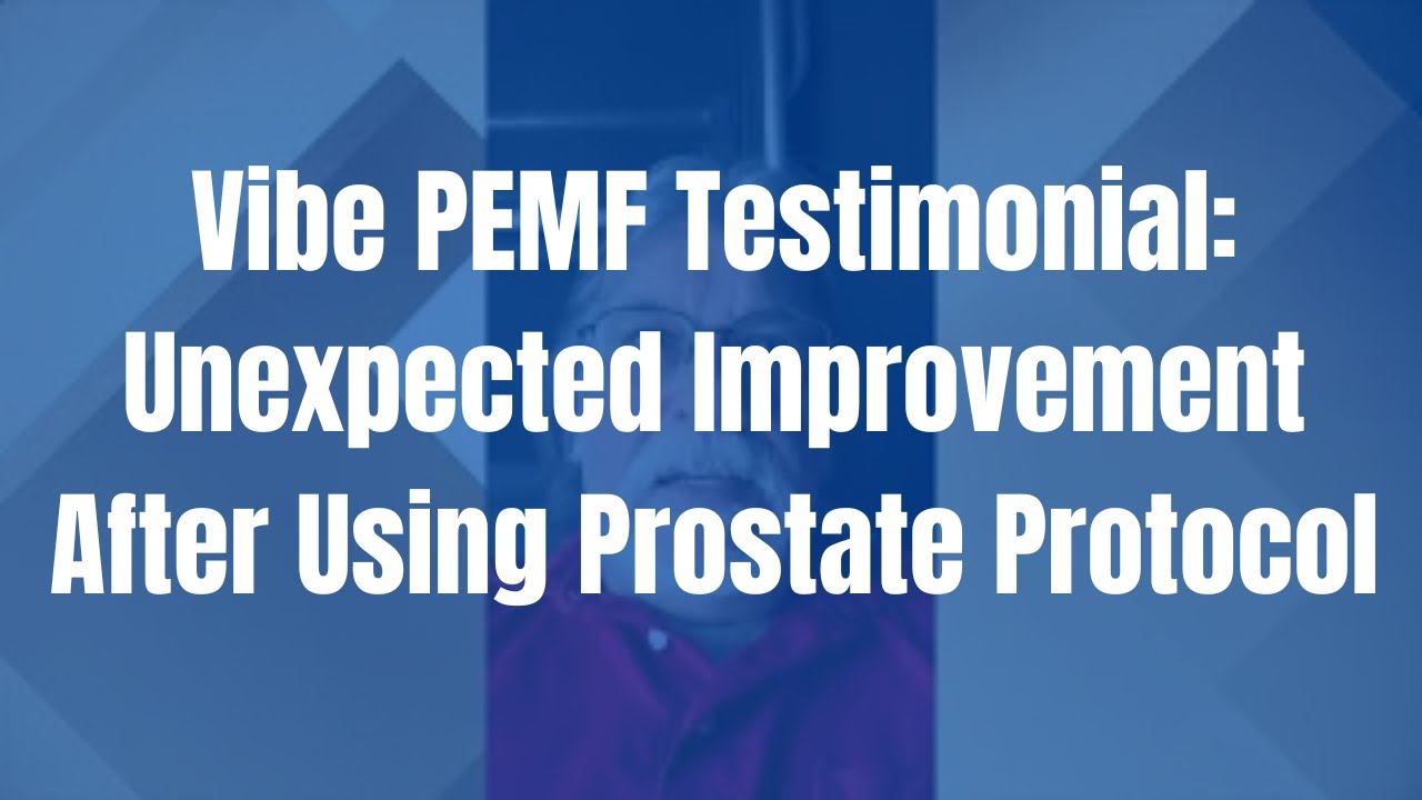 Vibe PEMF Testimonial: Unexpected Improvement After Using Prostate Protocol