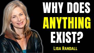 Why Does the Universe Exist Instead of Nothing? | Lisa Randall Explains