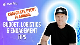 Eventify Podcast - Corporate Event Planning: Budget, Logistics & Engagement Tips