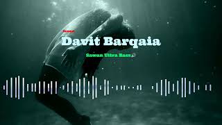 Davit Barqaia Sound - Sawan Ultra Bass🔊