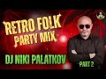Retro Folk Mix Vol 2 Dj Niki Palatkov
