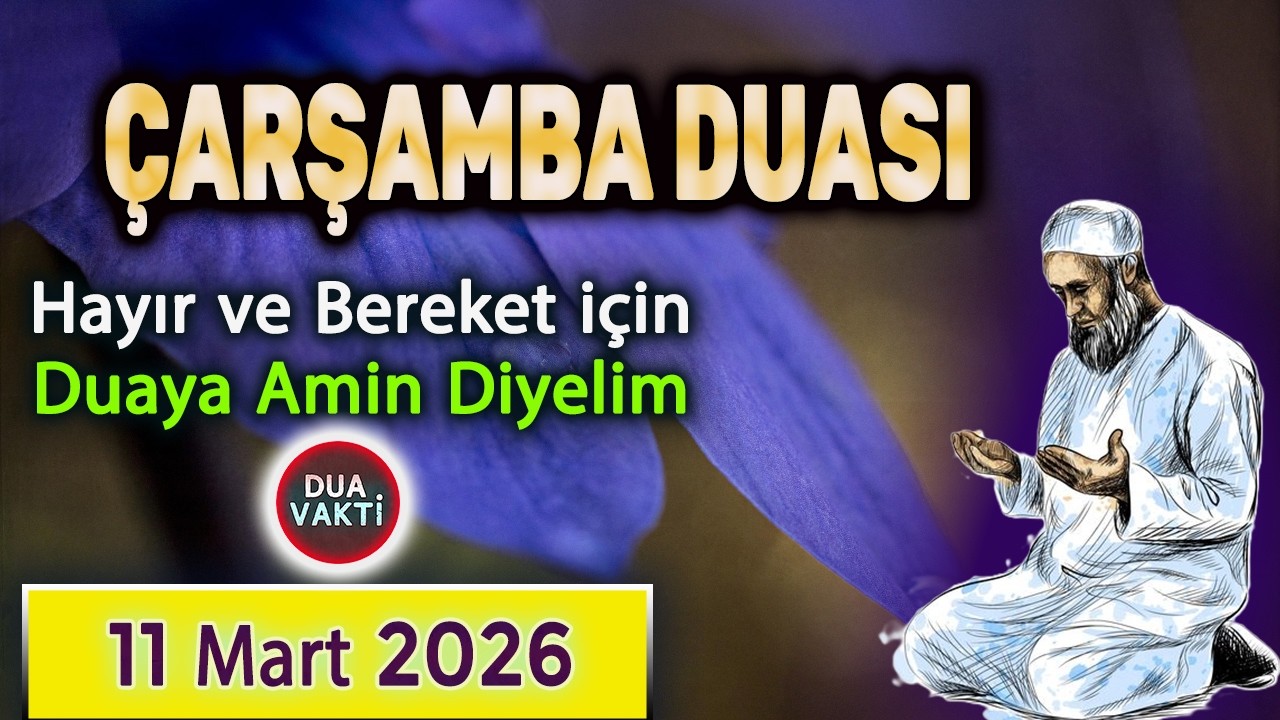 ÇARŞAMBA DUASINI DİNLEYELİM Günün Dua Vakti