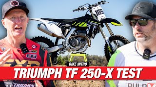 "I Was Really Impressed With the Motor" - Triumph TF 250-X Bike Intro | Racer X Films