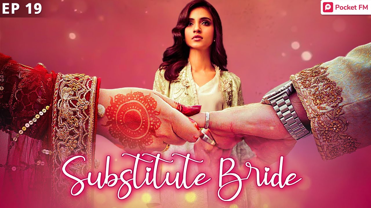 Download Substitute Bride: अनोखे प्यार का सफर | Episode 19 | Pocket FM | New Hindi Romantic Podact 2021