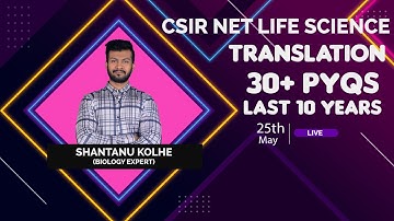 Translation | CSIR NET LIFE SCIENCE PYQs | Molecular Biology | Last 10 Years | By Shantanu Kolhe