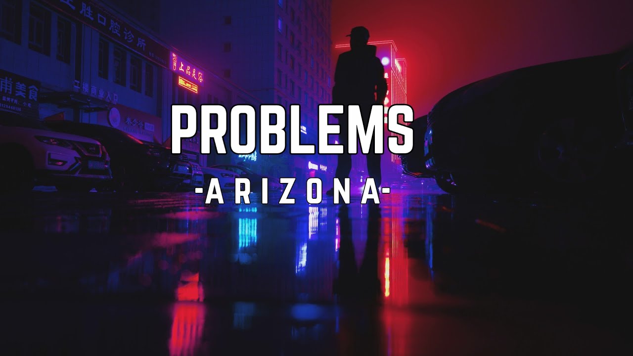  A R I Z O N A - Problems | Lyrics video