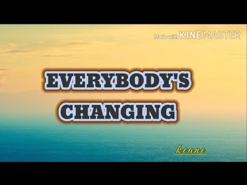EVERYBODY'S CHANGING