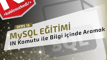MySQL Eğitimi - Ders 16 | SQL IN Nedir? (Bir bilgi içinde aramak)