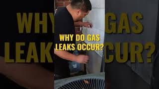 WHY DO GAS LEAKS OCCUR?