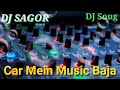 Car me music and dj song with dj sagor