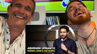 ABHISHEK UPMANYU | Friends, Crime \& The Cosmos | Stand Up Comedy | REACTION!!