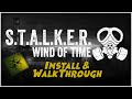 STALKER Wind of time | Install Guide &amp; Walkthrough