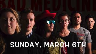 BAD MEDICINE SHOW March 6th