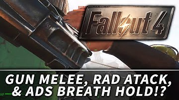 Fallout 4 : Gun Melee, Radioactive Attacks, and ADS Breath Holding!