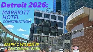 Detroit's J W Marriott Hotel Construction. June, 2026 Update. Ralph C Wilson Jr Centennial Park.