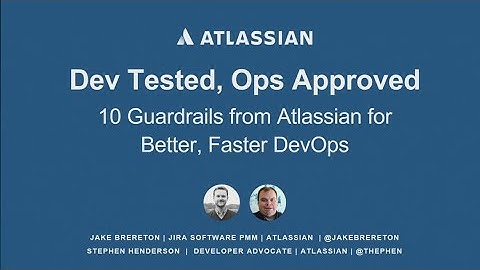 AWS re:Invent 2017: Dev Tested, Ops Approved: 10 Guardrails from Atlassian for Bette (DEV301)