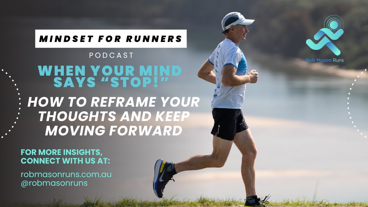 When Your Mind Says Stop — How to Reframe Your Thoughts and Keep Moving ...