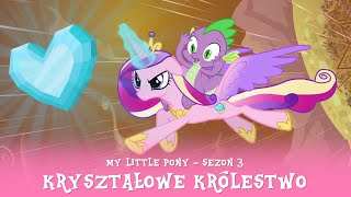 My Little Pony - Sezon 3 Odcinek 01; 02 - Kryształowe Królestwo