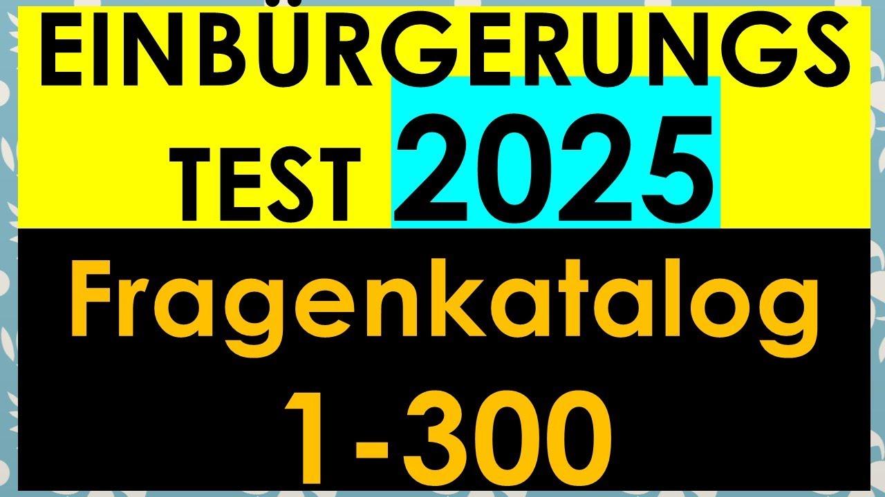 Einbürgerungstest 2025 | Test Leben in Deutschland 2025 | Fragen 1-300 | mit Lösung