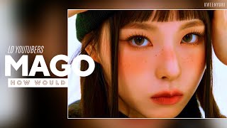 Me & LD YOUTUBERS — ‘MAGO’ (Gfriend) | How Would