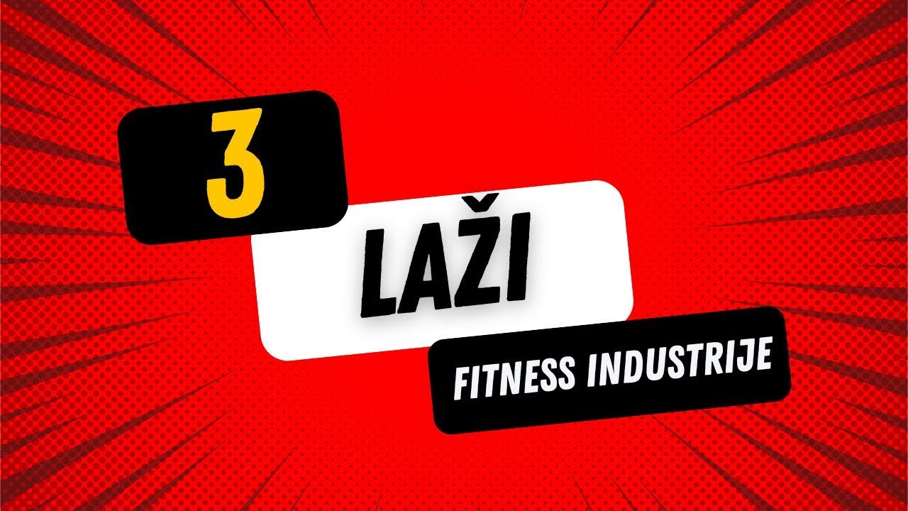 3 velike laži fitness industrije - Ne nasjedajte na njih!