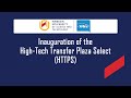 Inauguration of the High-Tech Transfer Plaza Select (HTTPS)