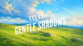 miss. – Gentle Shadows