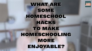 What are some #homeschool hacks to make #homeschooling more enjoyable?