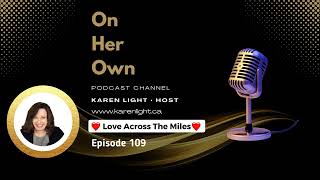 Love Across The Miles • Long Distance Relationship • On Her Own Podcast • Karen Light