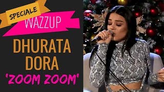 DHURATA DORA - ZOOM ZOOM | WAZZUP [Speciale] Resimi