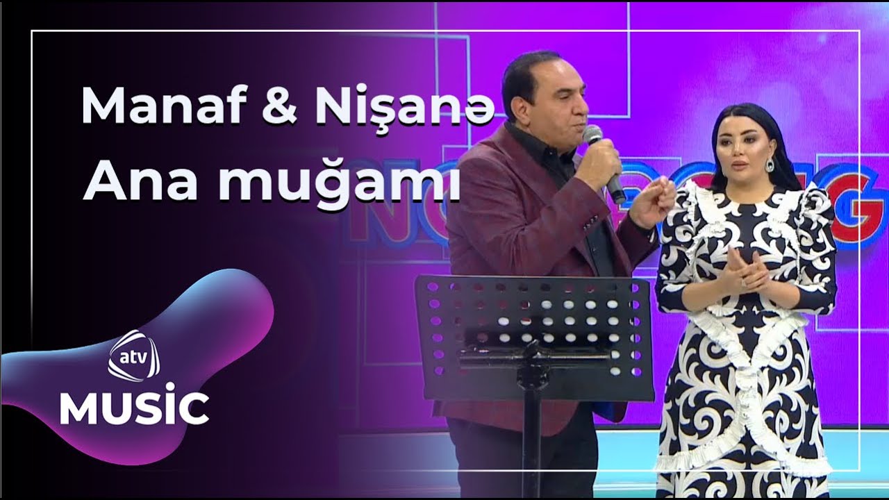 Manaf Ağayev & Nişanə Baxışova - Ana muğamı / Canlı ifa