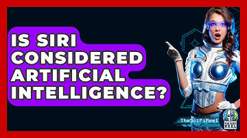 Is Siri Considered Artificial Intelligence? - The SciFi Reel