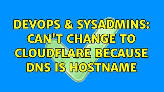 DevOps & SysAdmins: Can't change to CloudFlare because dns is hostname