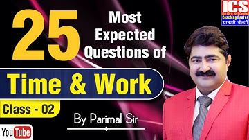 25 Most Expected Questions of Time & Work | Class-02 | By Parimal Sir