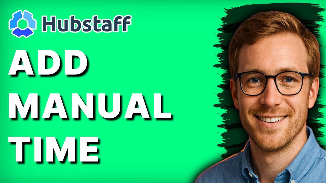 How to Add Manual Time in Hubstaff [2026 Full Guide]