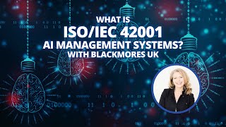 'What is ISO/IEC 42001 AI Management Systems' with Blackmores UK
