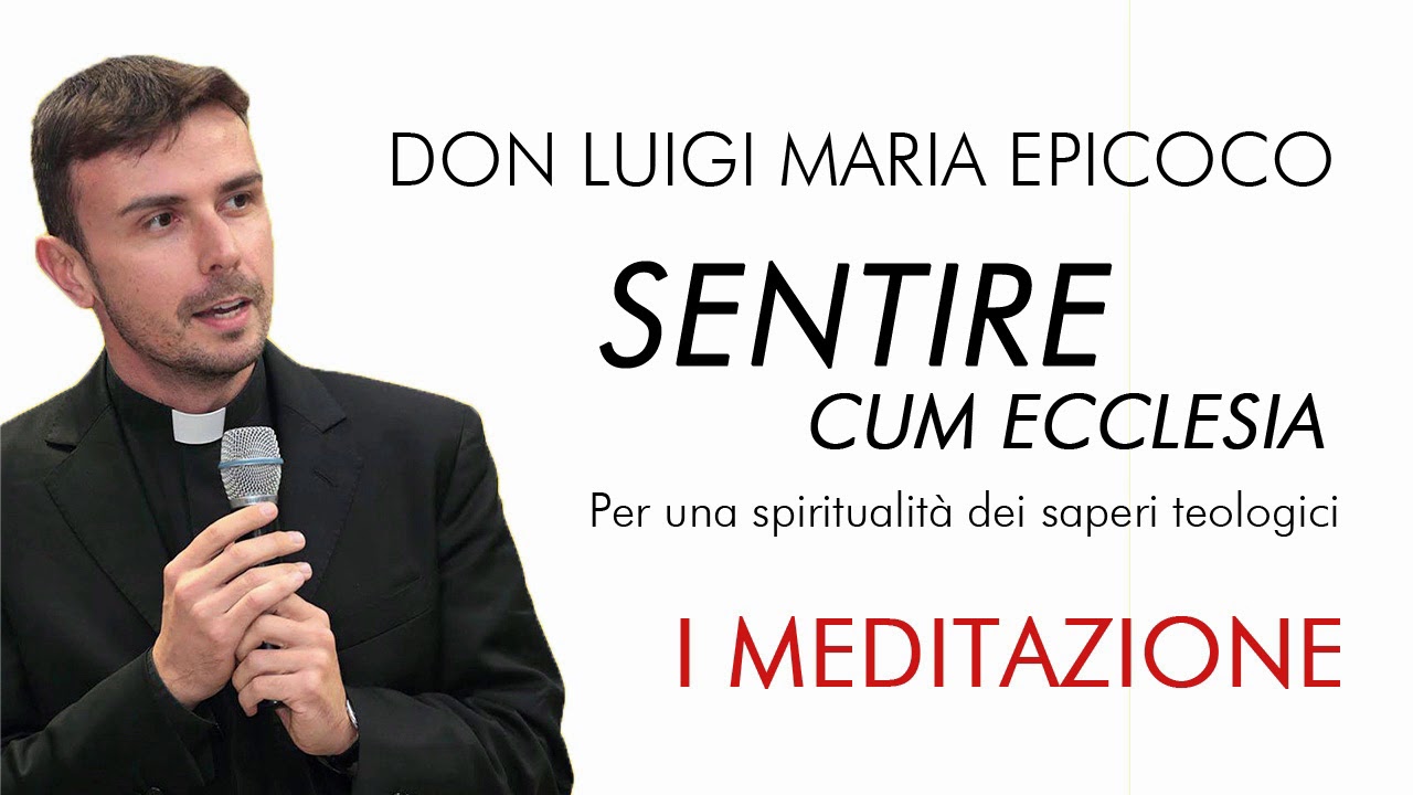 Don Luigi Maria Epicoco - Sentire cum ecclesia - meditazione 1 - YouTube