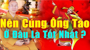 Cúng Ông Táo Nên CÚNG TRONG BẾP HAY CÚNG TRÊN BÀN THỜ GIA TIÊN  Thầy Thích Trúc Thái Minh
